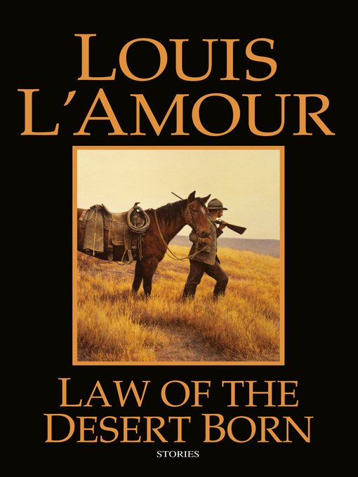 Louis L'Amour 的 Law of the Desert Born 內容詳情 - 可供借閱
